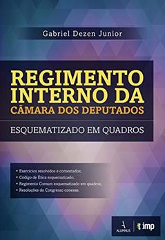 Regimento Interno da Câmara dos Deputados Esquematizado em Quadros, do autor Gabriel Dezen Junior
