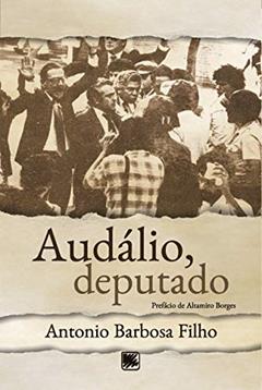 Audálio, Deputado, do autor Antonio Barbosa Filho