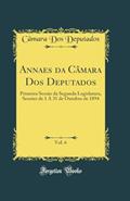 Ler Annaes da Câmara Dos Deputados, Vol. 6: Primeira Sessão da Segunda Legislatura, Sessões de 1 A 31 de Outubro de 1894 (Classic Reprint), do autor Câmara Dos Deputados