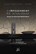 Ler O impeachment na atualidade: avanço ou retrocesso democrático?, do autor Paulo Cavalcanti Junior