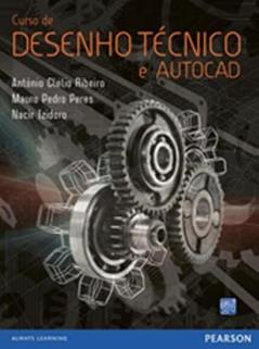 Curso de Desenho Técnico e Autocad, do autor Antônio Clélio Ribeiro; Mauro Pedro Peres; Izidoro Nacir