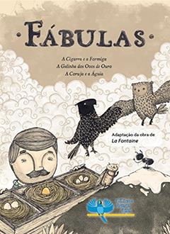Fábulas: A Cigarra e a Formiga, A Galinha dos Ovos de Ouro, A Coruja e a Àguia, do autor Clélia Regina Ramos
