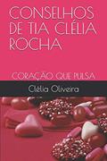 Ler Conselhos de Tia Clélia Rocha: Coração Que Pulsa, do autor Clelia Rocha Oliveira Ler Conselhos de Tia Clélia Rocha: Coração Que Pulsa, do autor Clelia Rocha Oliveira