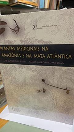 Plantas medicinais na Amazônia e na Mata Atlântica - 2ª edição, do autor Luiz Cláudio Di Stasi; Clélia Akiko Hiruma-Lima