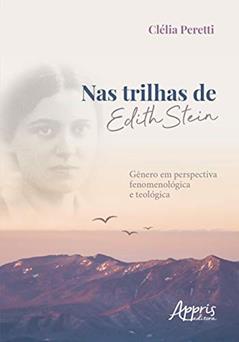 Nas trilhas de edith stein: gênero em perspectiva fenomenológica e teológica, do autor Clélia Peretti