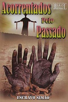 Acorrentados Pelo Passado, do autor João Berbel