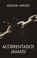 Ler Acorrentados jamais!, do autor Adelson Raposo