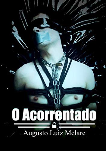 Ler O Acorrentado, do autor Augusto Luiz Melare Ler O Acorrentado, do autor Augusto Luiz Melare