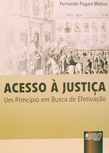Ler Acesso à Justiça - Um Princípio em Busca de Efetivação, do autor Fernando Pagani Mattos