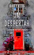 Ler Um Despertar: Garota Infortunada (Livro 1 Da Menina Acorrentada 2), do autor Mary King Ler Um Despertar: Garota Infortunada (Livro 1 Da Menina Acorrentada 2), do autor Mary King