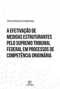 Ler A efetivação de medidas estruturantes pelo Supremo Tribunal Federal em processos de competência originária, do autor Charles Pachciarek Frajdenberg Ler A efetivação de medidas estruturantes pelo Supremo Tribunal Federal em processos de competência originária, do autor Charles Pachciarek Frajdenberg