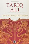 Ler UM SULTÃO EM PALERMO, do autor Tariq Ali Ler UM SULTÃO EM PALERMO, do autor Tariq Ali