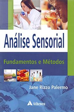 Análise Sensorial: Fundamentos e Métodos, do autor Jane Rizzo Palermo