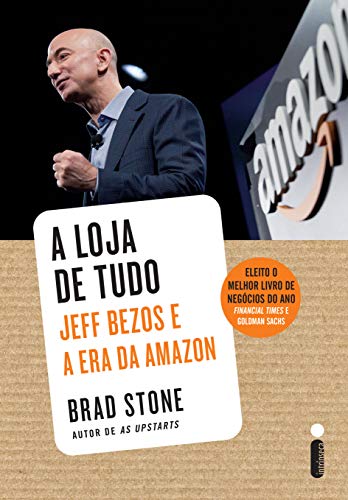 Ler A loja de tudo: Jeff Bezos e a era da Amazon, do autor Brad Stone