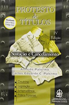 Protesto de Títulos. Sustação e Cancelamento, do autor Alfredo Palermo; Carlos Eduardo C. Palermo