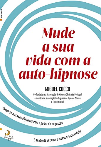 Ler Mude a Sua Vida Com a Auto-Hipnose, do autor Miguel Cocco; Raquel Palermo Ler Mude a Sua Vida Com a Auto-Hipnose, do autor Miguel Cocco; Raquel Palermo