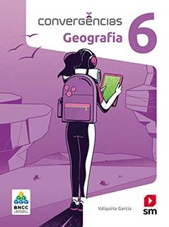 Convergências Geografia 6º Ano Ed 2019 - Bncc, do autor Valquíria Garcia
