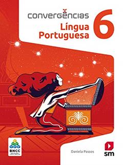 Convergências Portugues 6º Ano Ed 2019 - Bncc, do autor Daniela Passos