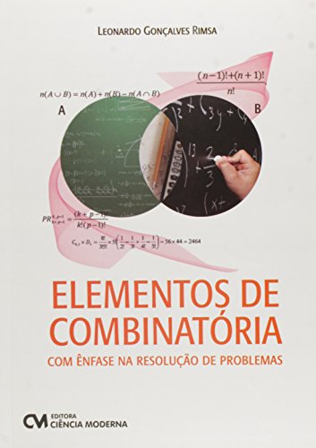 Ler Elementos de Combinatória. Com Ênfase na Resolução de Problemas, do autor Leonardo Goncalves Rimsa
