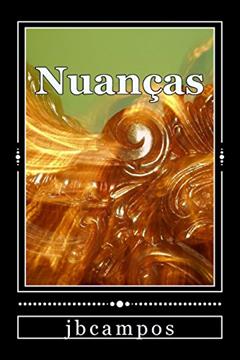 Nuancas: Desencontros, do autor J. B. Campos
