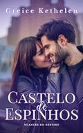 Ler Castelo de Espinhos (Nuances do Destino Livro 1), do autor Greice Kethelen