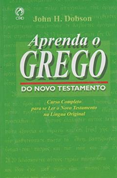 Aprenda o Grego do Novo Testamento, do autor John H. Dobson
