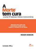 Ler A morte tem cura: E outras 99 hipóteses médicas revolucionárias, do autor Roger Dobson Ler A morte tem cura: E outras 99 hipóteses médicas revolucionárias, do autor Roger Dobson