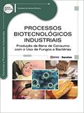 Ler Processos biotecnológicos industriais: Produção de bens de consumo com o uso de fungos e bactérias, do autor Vanessa da Gama Oliveira