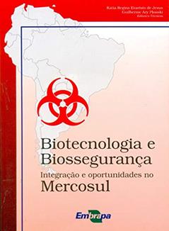Biotecnologia e Biossegurança: Integração e Oportunidades no Mercosul, do autor Embrapa