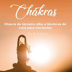 Chakras: Chacra do terceiro olho e técnicas de cura para iniciantes, do autor Fred Taylors