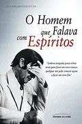 Ler O homem que falava com espíritos, do autor Luis Eduardo de Souza Ler O homem que falava com espíritos, do autor Luis Eduardo de Souza