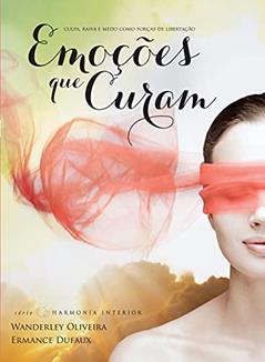 Emoções que curam, do autor Wanderley Oliveira; Ermance Dufaux (Espírito)