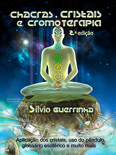 Ler Chacras, Cristais e Cromoterapia: (Portuguese), do autor Silvio Guerrinha
