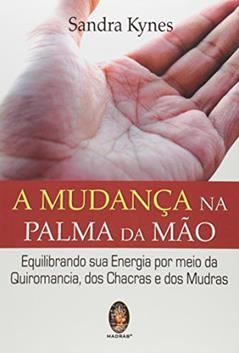 A Mudança na Palma da Mão, do autor Sandra Kynes