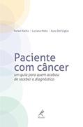 Ler Paciente com câncer: Um guia para quem acabou de receber o diagnóstico, do autor Rafael Kaliks; Luciana Holtz; Auro Del Giglio Ler Paciente com câncer: Um guia para quem acabou de receber o diagnóstico, do autor Rafael Kaliks; Luciana Holtz; Auro Del Giglio