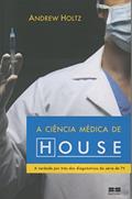 Ler A ciência médica de House, do autor Andrew Holtz Ler A ciência médica de House, do autor Andrew Holtz