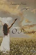 Ler O Pássaro, do autor Samantha Holtz