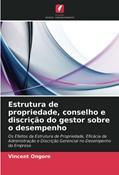Ler Estrutura de propriedade, conselho e discrição do gestor sobre o desempenho: Os Efeitos da Estrutura de Propriedade, Eficácia da Administração e Discrição Gerencial no Desempenho da Empresa, do autor Vincent Ongore Ler Estrutura de propriedade, conselho e discrição do gestor sobre o desempenho: Os Efeitos da Estrutura de Propriedade, Eficácia da Administração e Discrição Gerencial no Desempenho da Empresa, do autor Vincent Ongore