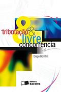 Ler Tributação e livre concorrência - 1ª edição de 2011, do autor Diego Marcel Costa Bomfim Ler Tributação e livre concorrência - 1ª edição de 2011, do autor Diego Marcel Costa Bomfim
