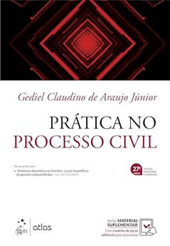 Prática no Processo Civil - Cabimento, Ações Diversas, Competência, Procedimentos, Petições, Modelos, do autor Gediel Claudino de Araujo Júnior