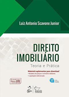 Direito Imobiliário - Teoria e Prática, do autor Luiz Antonio Scavone