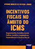 Ler Incentivos Fiscais no Âmbito do ICMS - Regramento Constitucional, Falhas Jurídico-Legislativas, Federalismo e Guerra Fiscal, do autor Afrânio Menezes de Oliveira Júnior