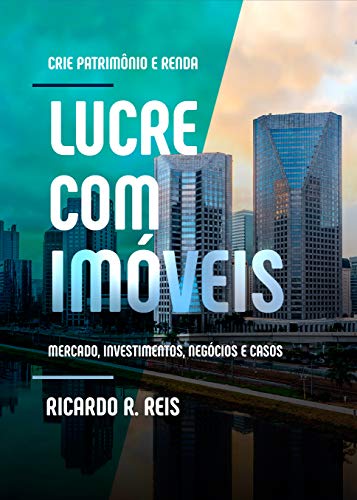 Ler Lucre com Imóveis: Crie Patrimônio e Renda, do autor Ricardo Reis