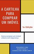 Ler A CARTILHA PARA COMPRAR UM IMÓVEL: Como comprar um imóvel com segurança, do autor Eduardo Lima