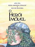 Ler O Herói Imóvel, do autor Rosa Amanda Strausz