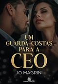 Ler UM GUARDA-COSTAS PARA A CEO (Homens de Preto | PROTEGER & AMAR Livro 1), do autor JO MAGRINI
