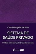 Ler Sistema de Saúde Privado, do autor Camila Magrini da Silva