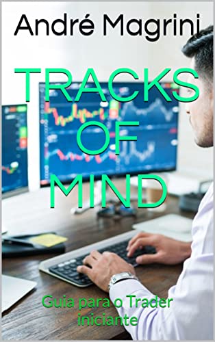 Ler Tracks of Mind: Guia para o Trader iniciante, do autor André Magrini