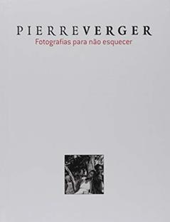 Pierre Verger: fotografias para não esquecer, do autor Pierre Verger