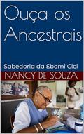 Ler Ouça os Ancestrais: Sabedoria da Ebomi Cici, do autor Nancy de Souza